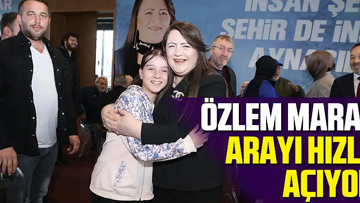 ÖZLEM MARAŞ ARAYI HIZLA AÇIYOR!