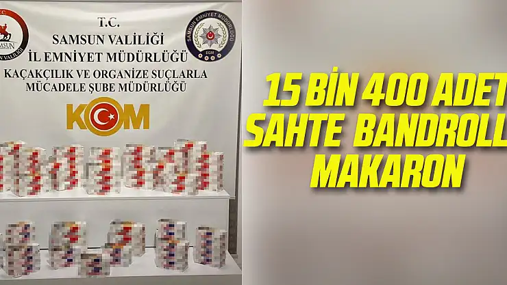 15 bin 400 adet sahte bandrollü makaron ele geçirildi