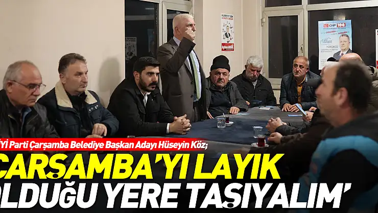 KÖZ 'Çarşamba'yı layık olduğu yere taşıyalım'