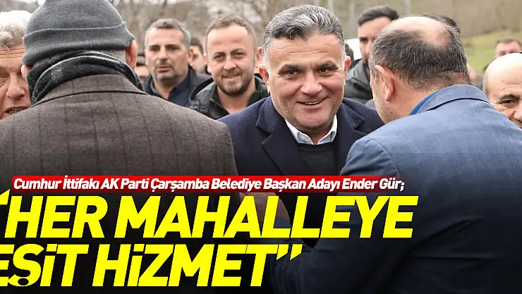 'Her mahalleye eşit hizmet'