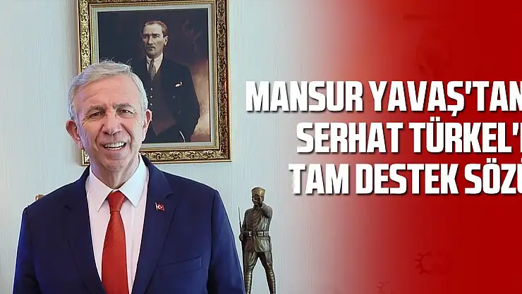 Mansur Yavaş'tan, Serhat Türkel'e tam destek sözü