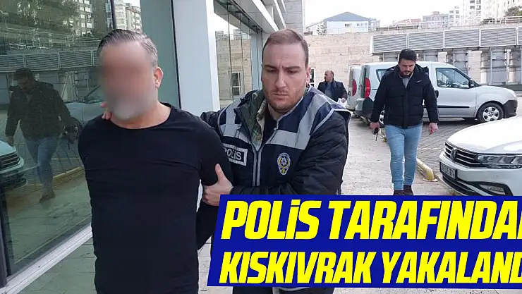 Polis tarafından kıskıvrak yakalandı