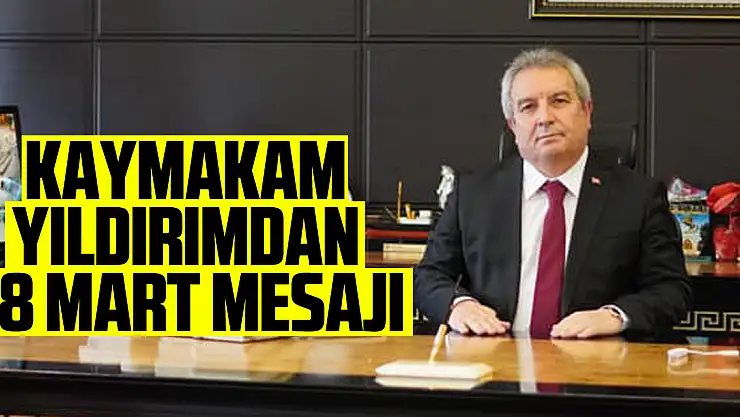 Kaymakam Yıldırımdan 18 Mart Mesajı