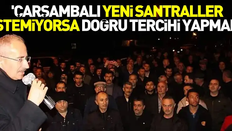'ÇARŞAMBALI YENİ SANTRALLER İSTEMİYORSA DOĞRU TERCİHİ YAPMALI'