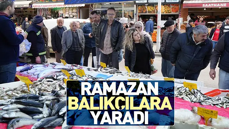 RAMAZAN BALIKÇILARA YARADI