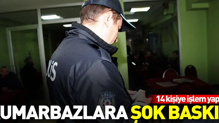 KUMARBAZLARA ŞOK BASKIN