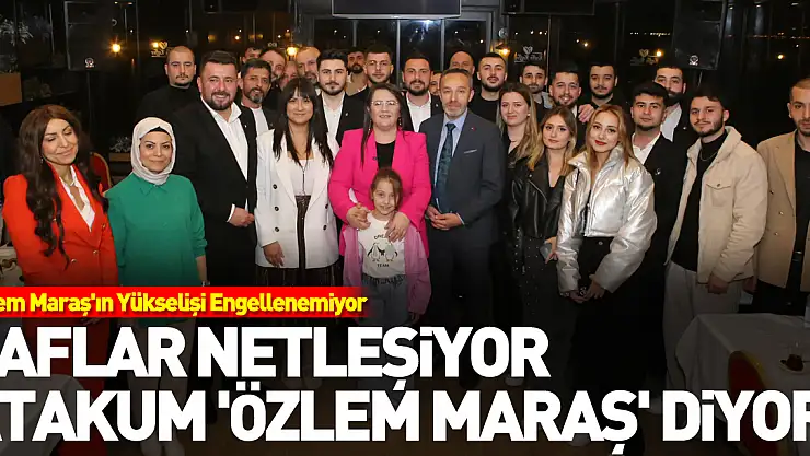 SAFLAR NETLEŞİYOR... ATAKUM 'ÖZLEM MARAŞ' DİYOR!