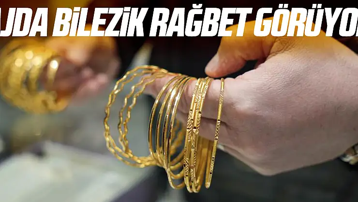 Ajda Bilezik Rağbet Görüyor