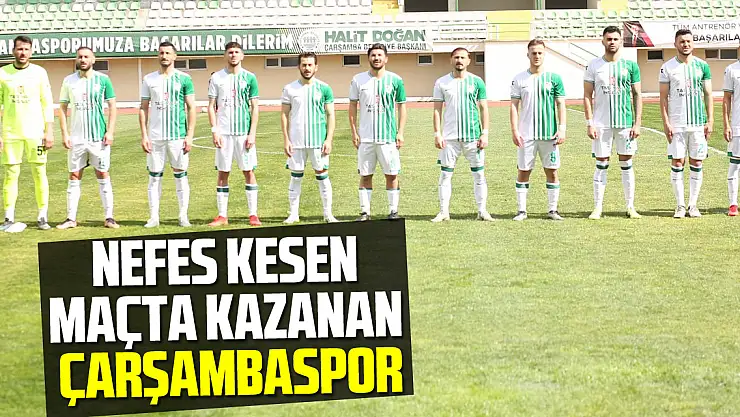 NEFES KESEN MAÇTA KAZANAN ÇARŞAMBASPOR