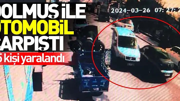 Dolmuş ile otomobil çarpıştı