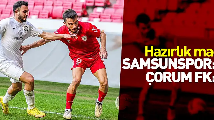 Samsunspor: 6 - Çorum FK: 1