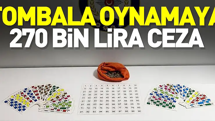 TOMBALA OYNAMAYA 270 BİN LİRA CEZA