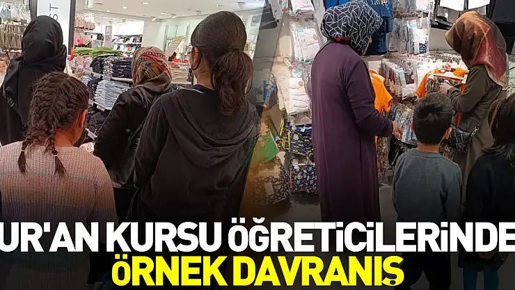 KUR'AN KURSU ÖĞRETİCİLERİNDEN ÖRNEK DAVRANIŞ