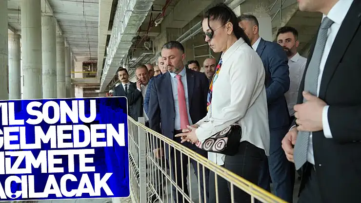Yıl sonu gelmeden hizmete açılacak
