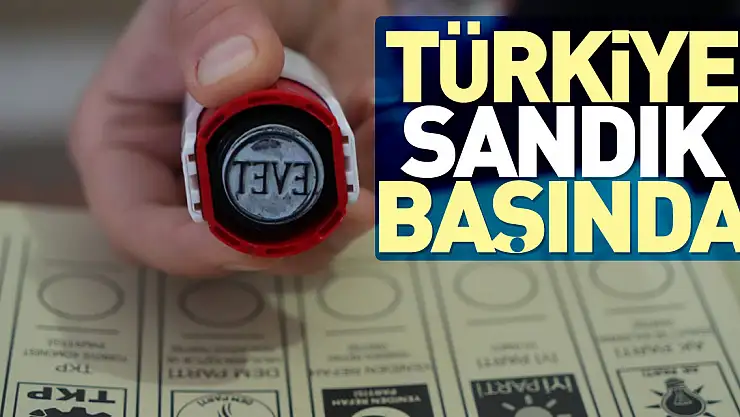 TÜRKİYE SANDIK BAŞINDA