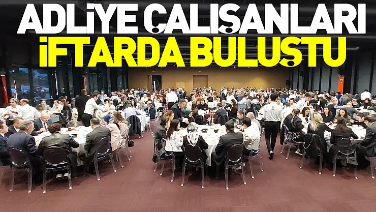 Adliye Çalışanları İftarda Buluştu