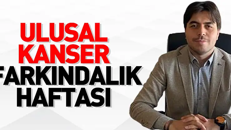 Ulusal Kanser Farkındalık Haftası