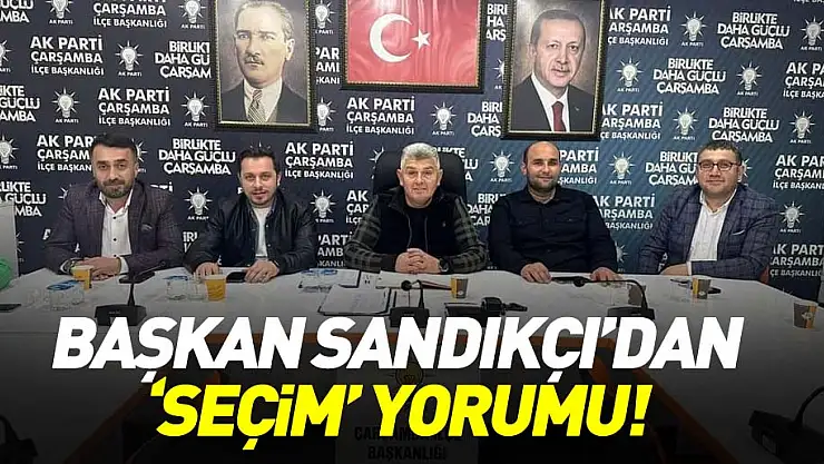 Başkan Sandıkçı'dan 'seçim' yorumu!