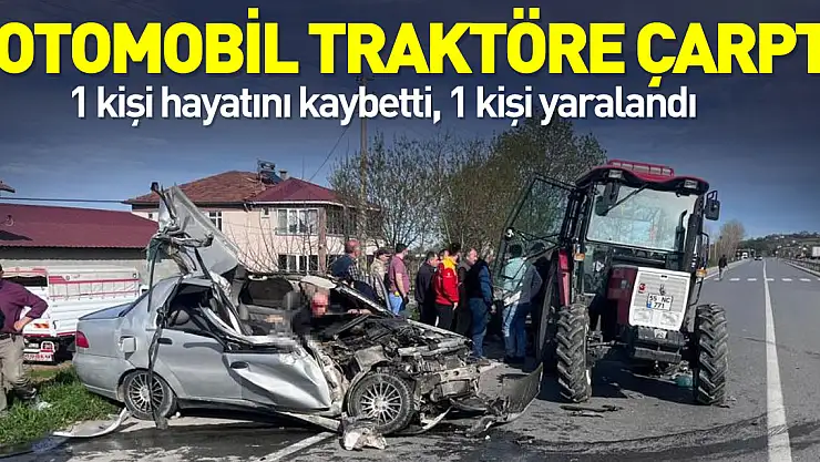 Otomobil traktöre çarptı