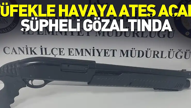 Tüfekle havaya ateş açan şüpheli gözaltında