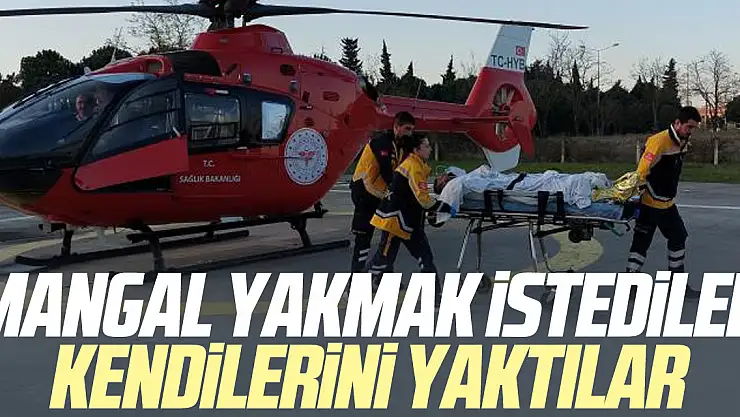 Mangal yakacakken kendilerini yaktılar