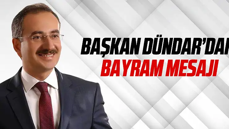 Başkan Dündar'dan Bayram Mesajı