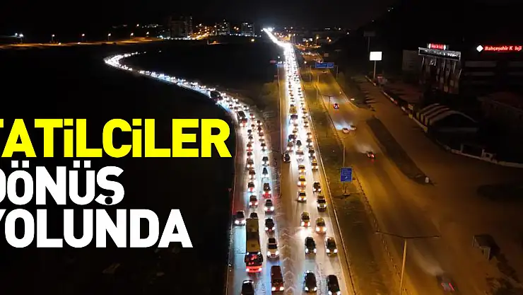 Tatilciler dönüş yolunda