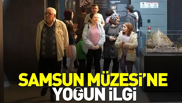 Samsun Müzesi'ne yoğun ilgi