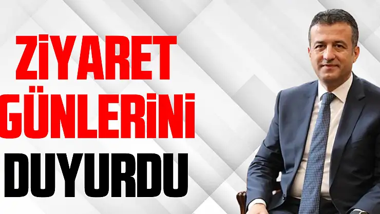 Ziyaret Günlerini duyurdu