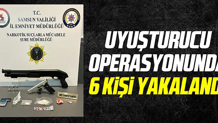 uyuşturucu operasyonunda 6 kişi yakalandı