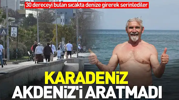 Karadeniz Akdeniz'i aratmadı