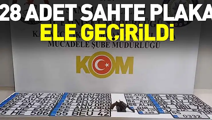 28 adet sahte plaka ele geçirildi