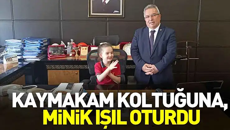Kaymakam Koltuğuna, Minik Işıl Oturdu