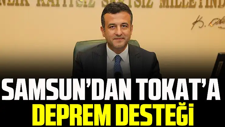 Samsun'dan Tokat'a Deprem Desteği