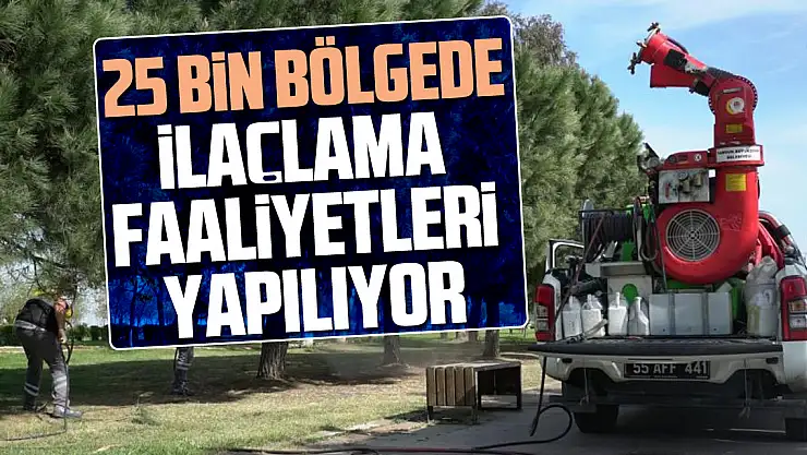 Samsun'da 25 bin Bölgede İlaçlama Faaliyetleri yapılıyor