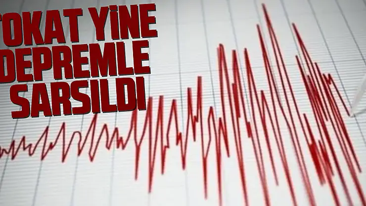 Tokat Yine Depremle Sarsıldı