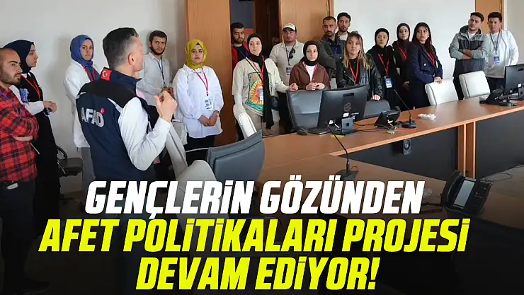 Gençlerin Gözünden Afet Politikaları Projesi Devam Ediyor!
