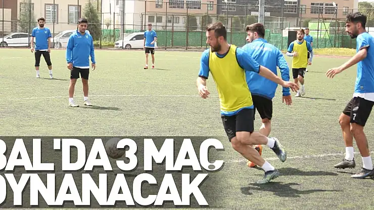 BAL'DA 3 MAÇ OYNANACAK