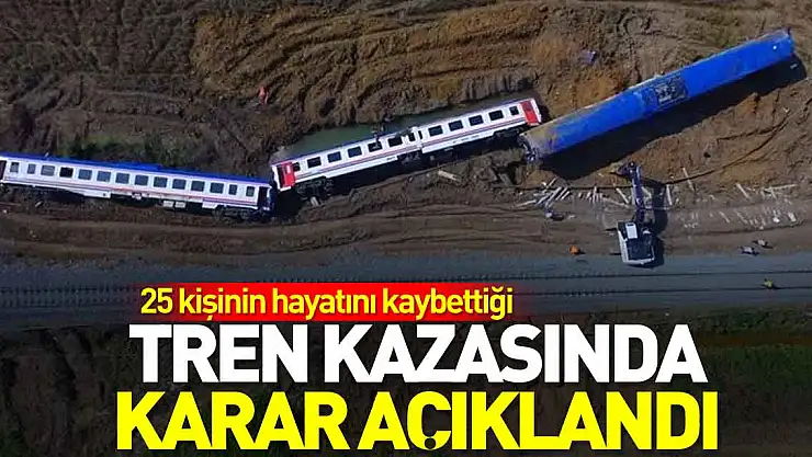 Tren kazasında karar açıklandı