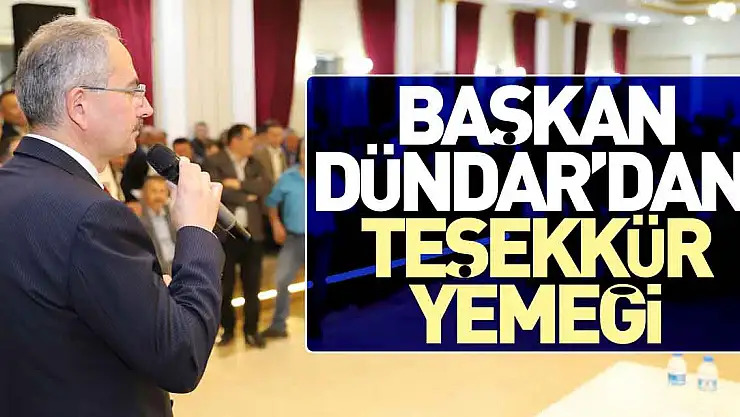 Başkan Dündar'dan Teşekkür Yemeği