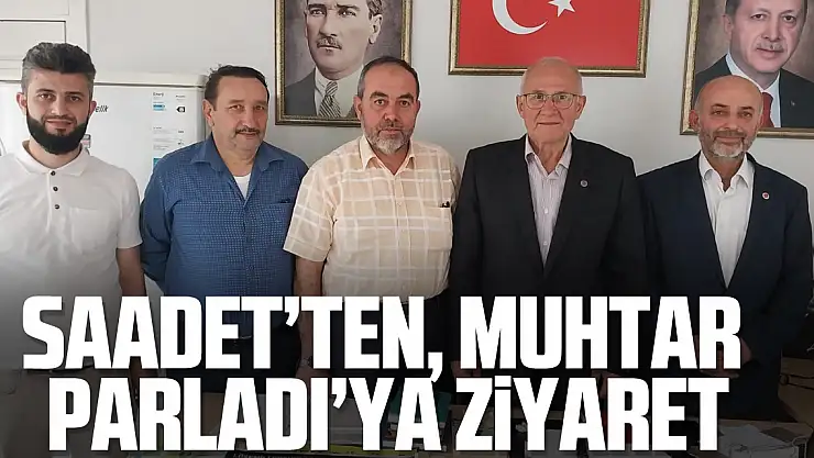 Saadet'ten, Muhtar Parladı'ya Ziyaret