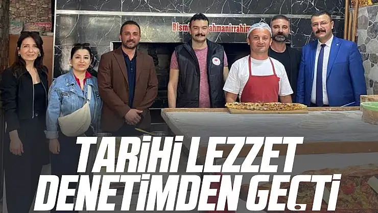 TARİHİ LEZZET DENETİMDEN GEÇTİ