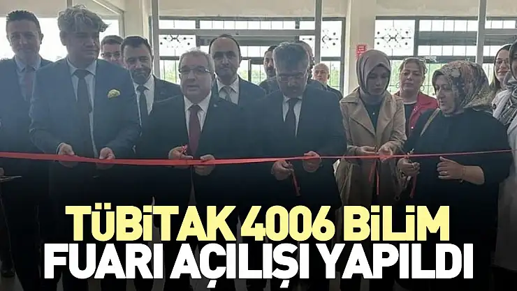 TÜBİTAK 4006 BİLİM FUARI AÇILIŞI YAPILDI