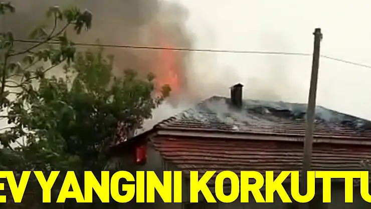Ev Yangını Korkuttu