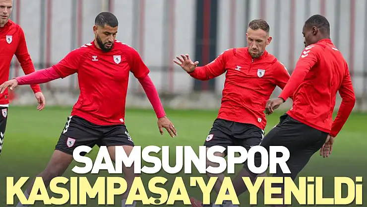 Samsunspor , Kasımpaşa'ya yenildi