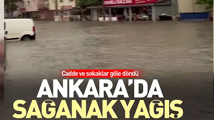 Ankara'da sağanak yağış