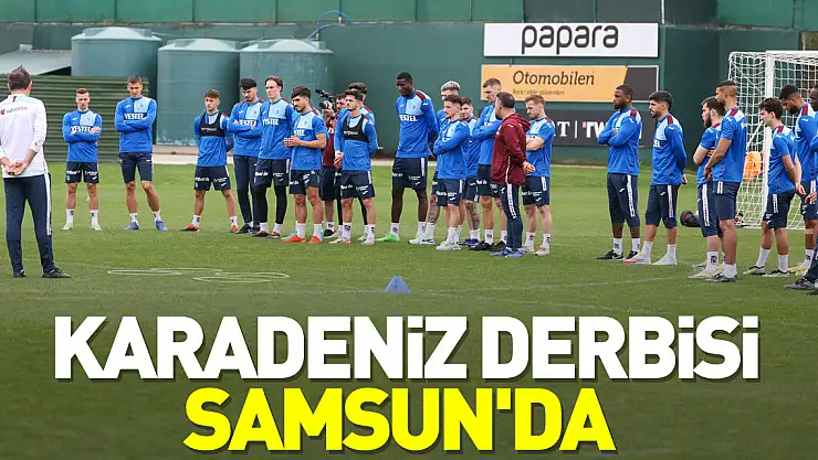 Karadeniz Derbisi Samsun'da
