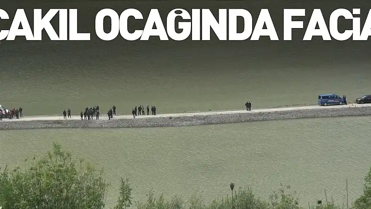 Çakıl ocağında facia