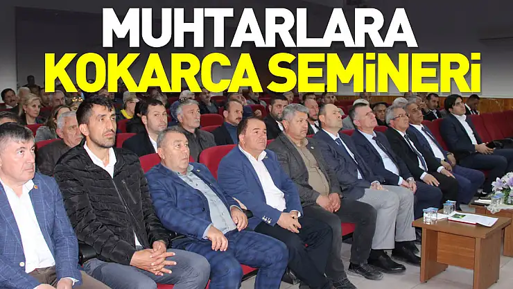 MUHTARLARA KOKARCA SEMİNERİ