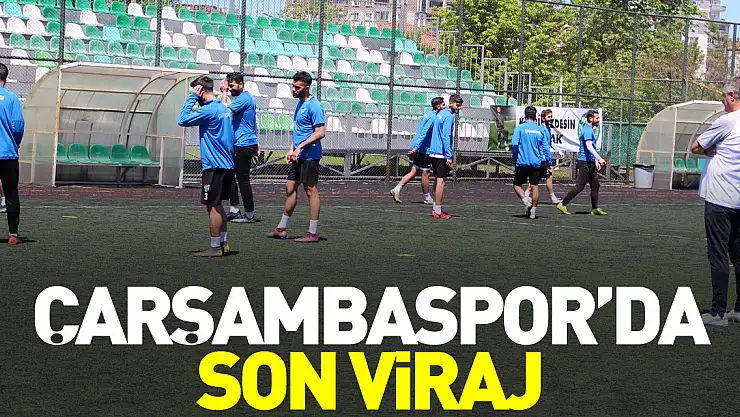 Çarşambaspor'da Son Viraj
